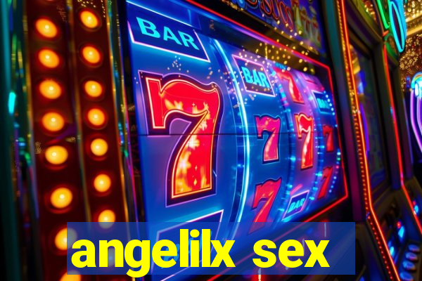 angelilx sex